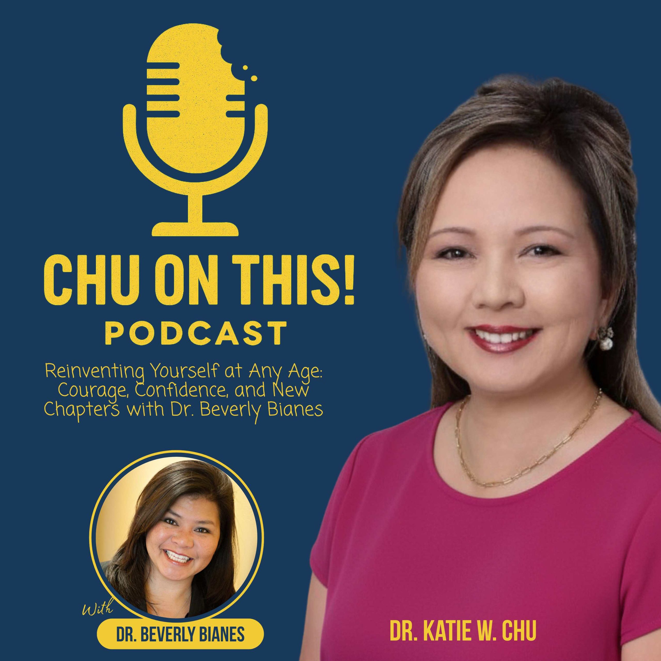 Reinventing Yourself at Any Age: Courage, Confidence, and New Chapters with Dr. Beverly Bianes