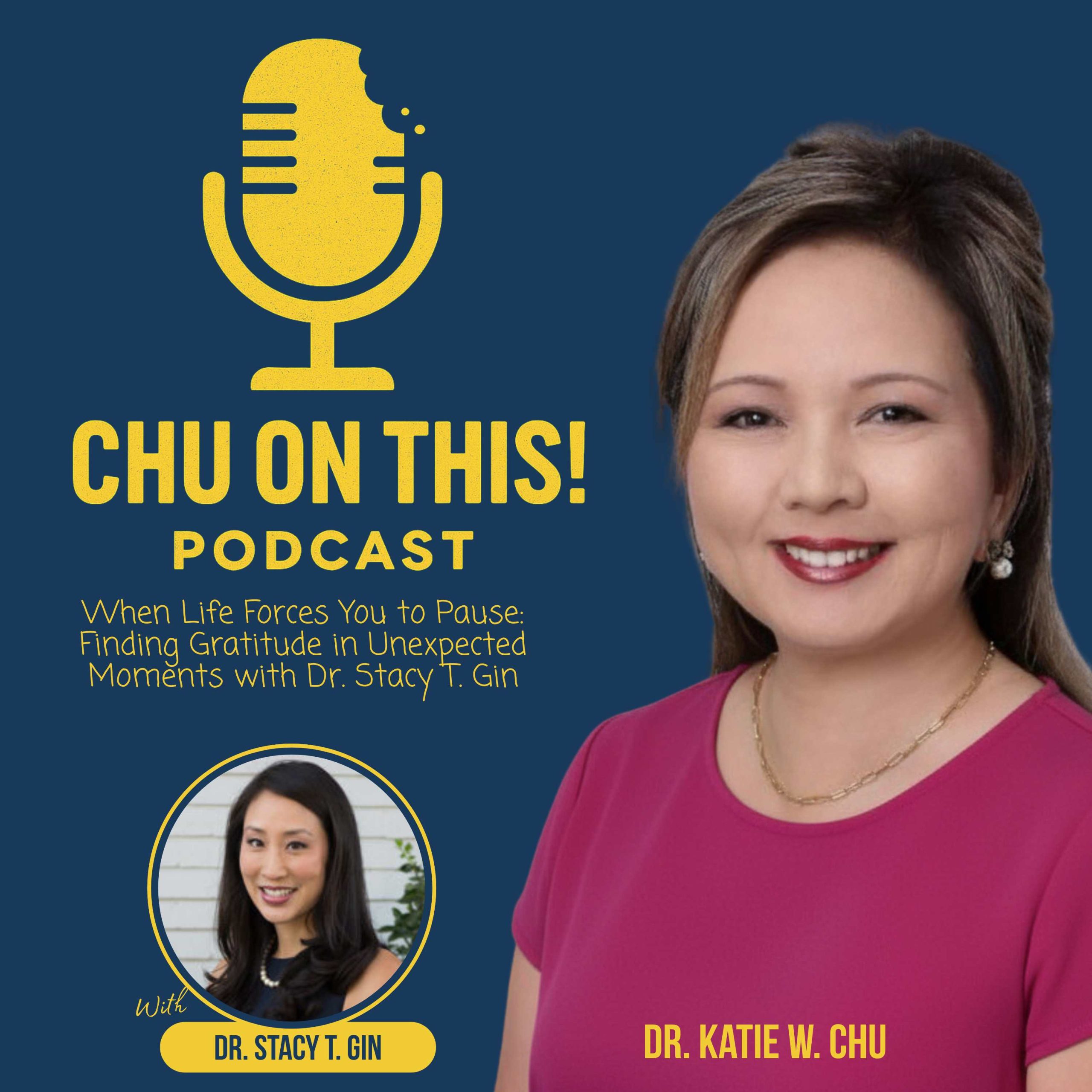 When Life Forces You to Pause: Finding Gratitude in Unexpected Moments with Dr. Stacy T. Gin