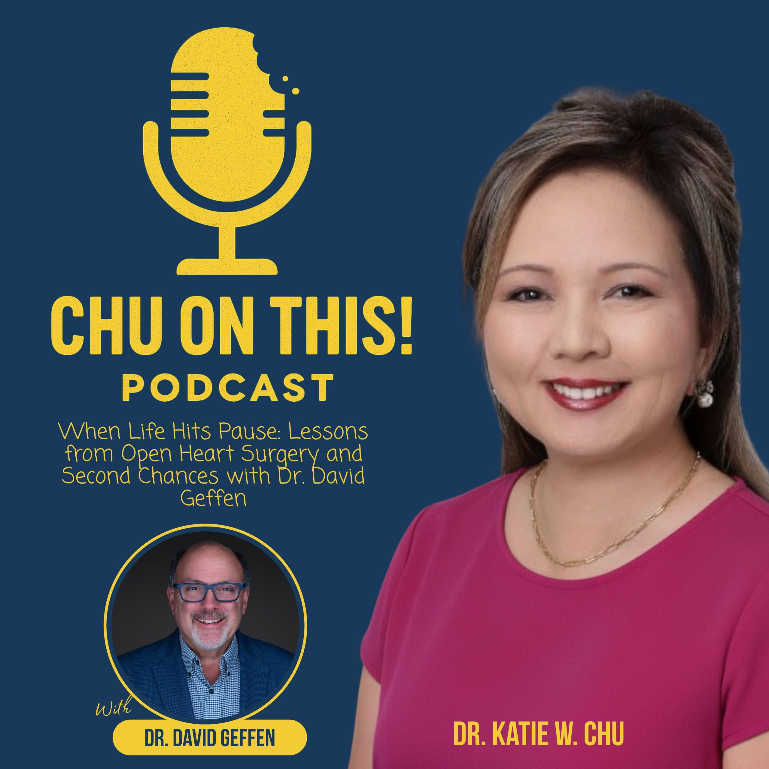 When Life Hits Pause: Lessons from Open Heart Surgery and Second Chances with Dr. David Geffen