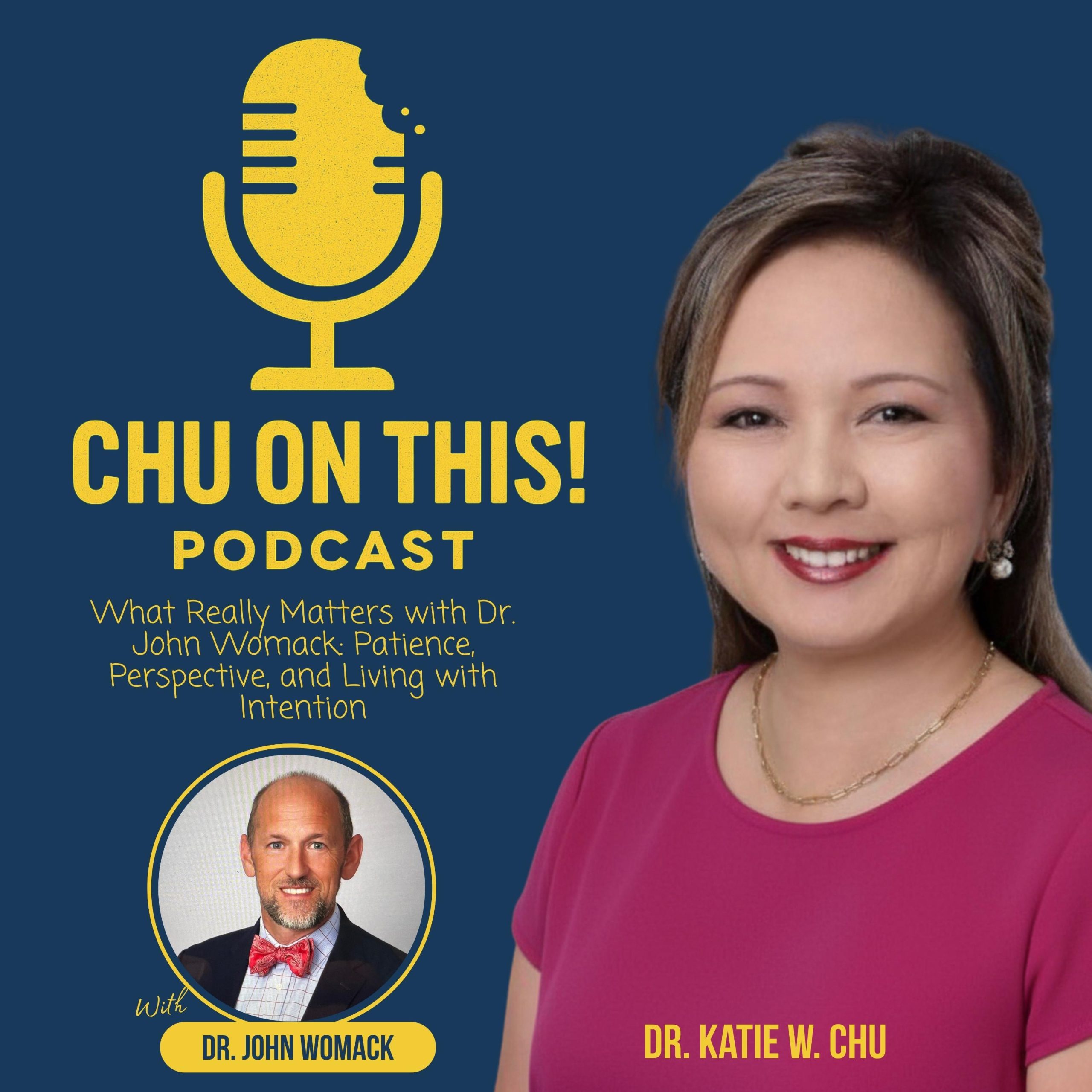 What Really Matters with Dr. John Womack: Patience, Perspective, and Living with Intention