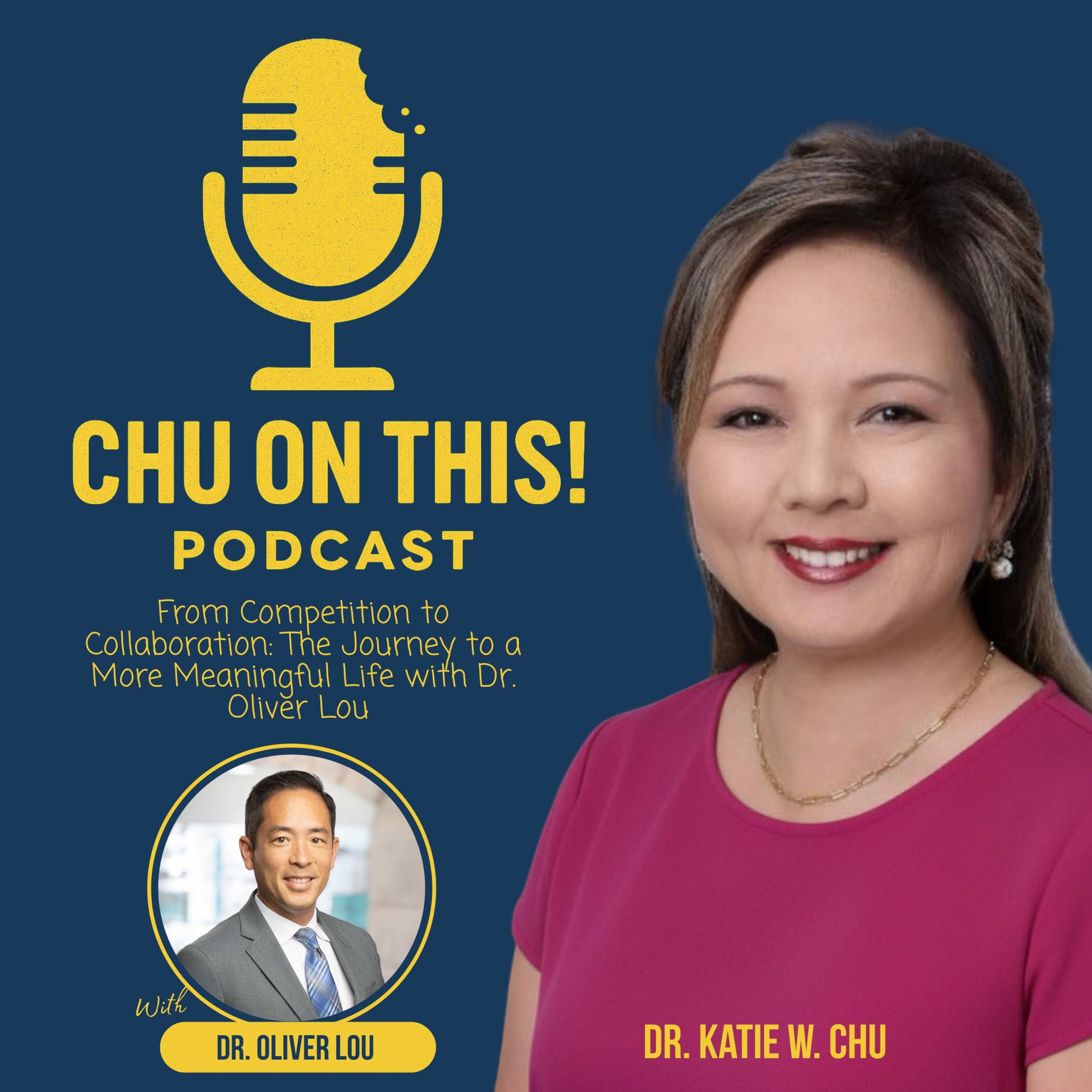 From Competition to Collaboration: The Journey to a More Meaningful Life with Dr. Oliver Lou 