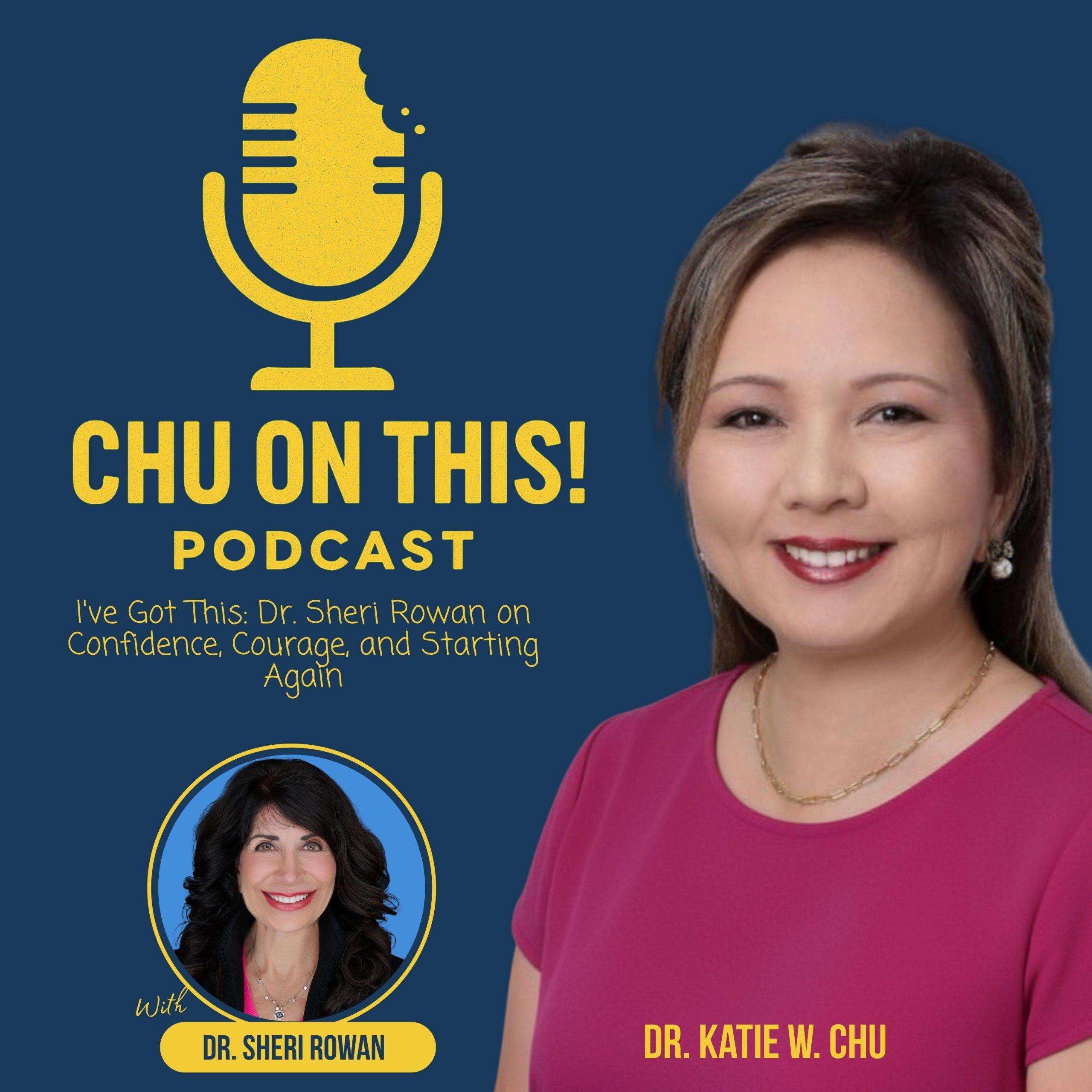 I’ve Got This: Dr. Sheri Rowen on Confidence, Courage, and Starting Again